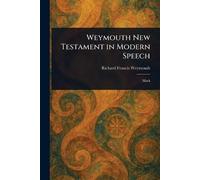 Weymouth New Testament in Modern Speech