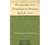 Weymouth New Testament in Modern Speech, Acts