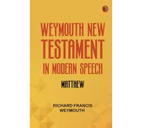 Weymouth New Testament in Modern Speech Matthew