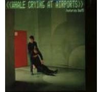 Whale - Crying at Airports [Import]