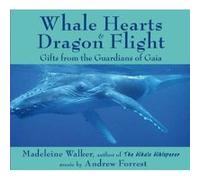 Whale Hearts and Dragon Flight: Gifts from the Guardians of Gaia
