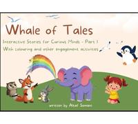 Whale of Tales Part 1: Stories for our Little Ones Ages 3-8 by Altaf Somani | Moral stories with Interactive Activities | Colourful Illustrated Story Book: Adventures, Entertainment and Morals