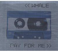 Whale - Pay for Me [Import]