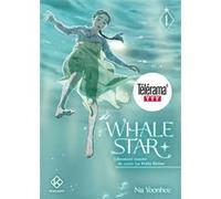 Whale Star - tome 1 Yoonhee Na (Auteur), Marion Gilbert (Traduction), Grégoire Hellot (Collection dirigée par)