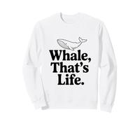 Whale That's Life est Une Source d'inspiration pour Les Amoureux de l'océan Sweatshirt