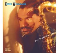 Whalum, Kirk - And You Know That!