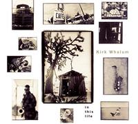 Whalum, Kirk - in This Life