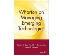 Wharton On Managing Emerging Technologies