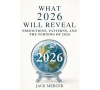 What 2026 Will Reveal: Predictions, Patterns and the Turning of 2026