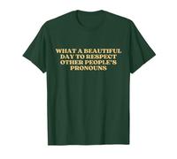 What A Beautiful Day to Respect Other People's Pronouns T-Shirt