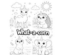 What-a-corn: A Silly Unicorn Animal Coloring Book