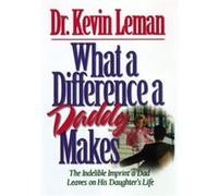 What a Difference a Daddy Makes by Kevin Leman Kevin Leman (Auteur)