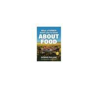 What A Farmer Wants You To Know About Food