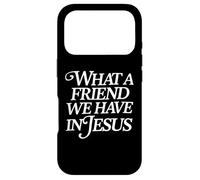 What A Friend We Have in Jesus Coque pour iPhone 17 Pro