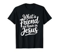 What A Friend We Have in Jesus T-Shirt Graphique avec Valeur