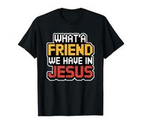 What A Friend We Have in Jesus T-Shirt Graphique avec Valeur