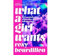 What a Girl Wants: A True Story of Sexuality and Self-discovery