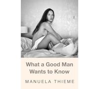 What a Good Man Wants to Know: Personal Essays
