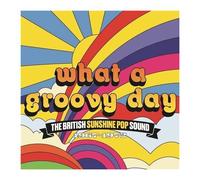 Artistes divers – What A Groovy Day : The British Sunshine Pop Sound 1967-1972 – CD