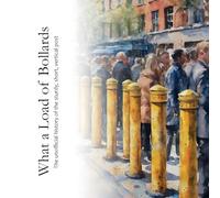 What a Load of Bollards: The unofficial history of the sturdy, short, vertical post