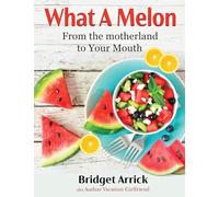 What A Melon: From the the Motherland to Your Mouth