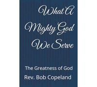 What A Mighty God We Serve: The Greatness of God