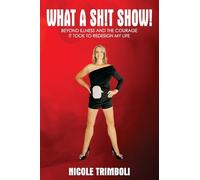 What a Sh!t Show!: Beyond Illness and the Courage it Took to Redesign My Life