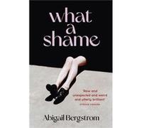 What a Shame by Abigail Bergstrom Abigail Bergstrom (Auteur)
