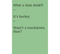 What a slam dunk!!! ... It's hockey ... Wasn't a touchdown, then?