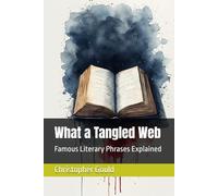 What a Tangled Web: Famous Literary Phrases Explained