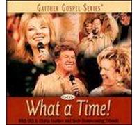 What A Time Gaither,Bill & Gloria / Homecoming Friends