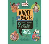 What a Waste 9 Ways to Fight Climate Change - Karen Tam Wu - Orca book publishers - ebook (ePub) - Livre