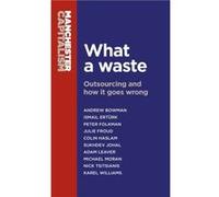 What a Waste Michael Moran, Andrew Bowman, Ismail Erturk, Peter Folkman (Auteur)