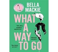 What a way to go Bella Mackie (Auteur)