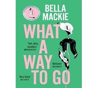 What a way to go - Bella Mackie - Borough Press/libri - broché - Roman