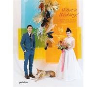 What a wedding! New wedding olanning, ideas, and inspiration - Gestalten - Gestalten Dgv - relié - Beau livre