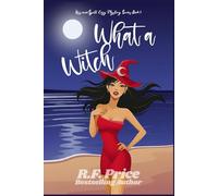 What a Witch: A Cozy Mysteries Witch: Kiss & Spell Cozy Mystery Witch Series Book 1