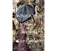 What A Year: A collection of Poetry, Short Stories and Ramblings