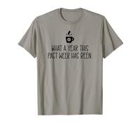 What a Year This Past Week Has Been Coffee O Clock Coworker T-Shirt