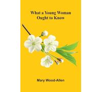 What A Young Woman Ought To Know
