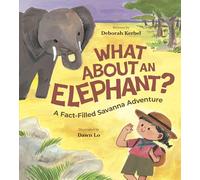 What About an Elephant?: A Fact-filled Savanna Adventure