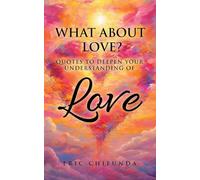 What About Love?: Quotes to Deepen Your Understanding of Love