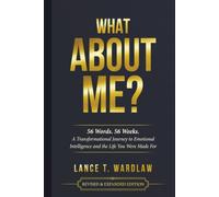What About Me?: 56 Word. 56 Weeks. A Transformational Journey to Emotional Intelligence and the Life You Were Made For