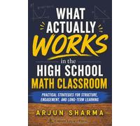 What Actually Works in the High School Math Classroom: Practical Strategies for Structure, Engagement, and Long-Term Learning