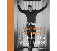 What Alexander McQueen Can Teach You About Fashion /anglais