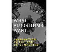What Algorithms Want: Imagination in the Age of Computing (The MIT Press) - [Version Originale] Inconnu (Auteur)