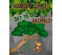 What Am I? A Dot-to-Dot Animal Puzzle Book for Kids: Fun and Educational Connect the Dots Activity Book for Kids Ages 4-10 with Cute Animal Surprises!