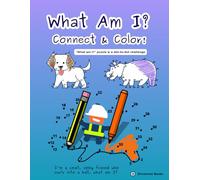 What Am I? Connect And Color!: "What am I?" puzzle and dot-to-dot challenge