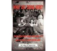 What Am I Doing Here?: True Adventures While Surviving 1172 Days in the U.S. Army During WWII Maleck O. D. , Dr Leroy R., Maleck, Leroy R. (Auteur)