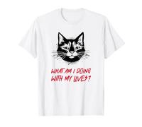 What Am I Doing with My Lives ? (Funny Cat Statement) T-Shirt